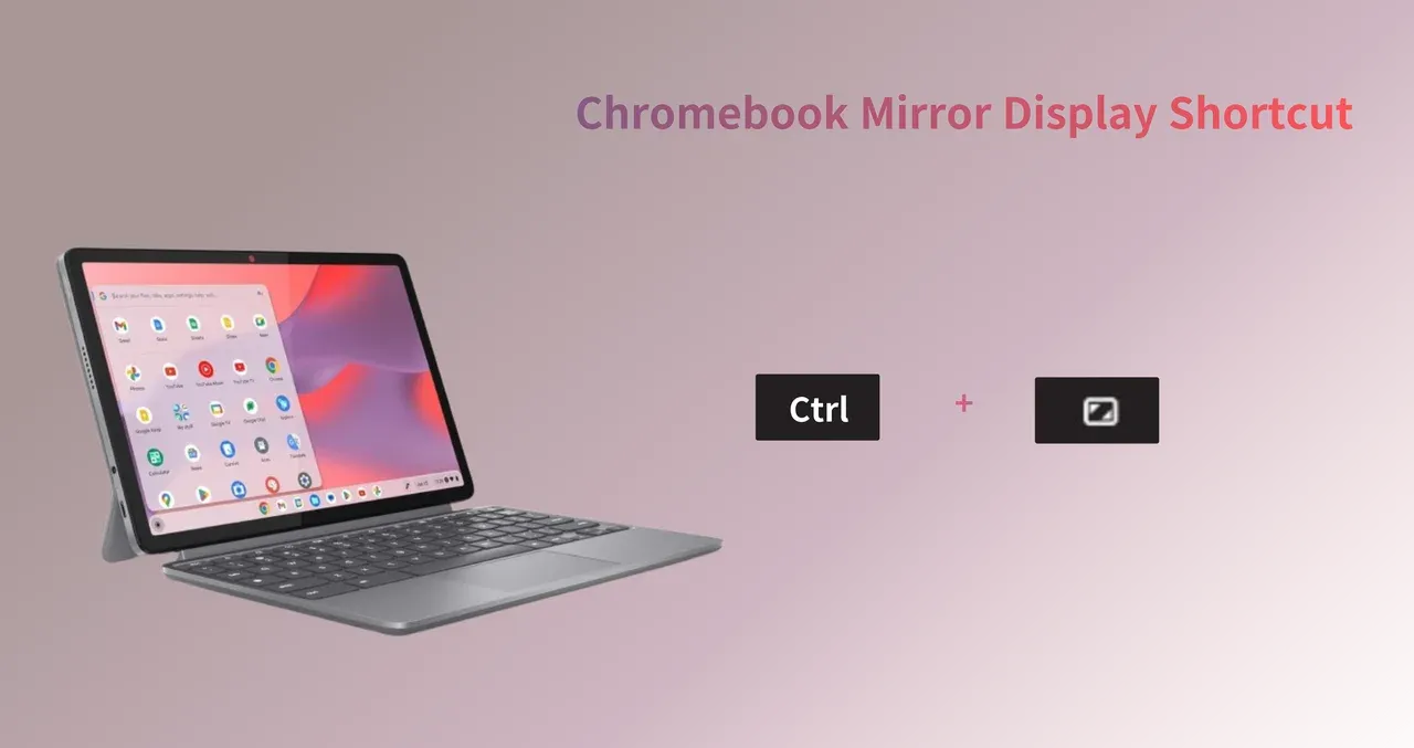 Ctrl and Fullscreen keys to mirror Chromebook