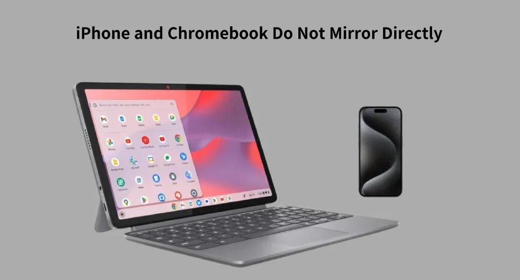 can't mirror iPhone to Chromebook directly